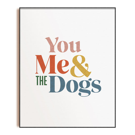 You Me & the Dogs | Unframed 8x10 Art Print