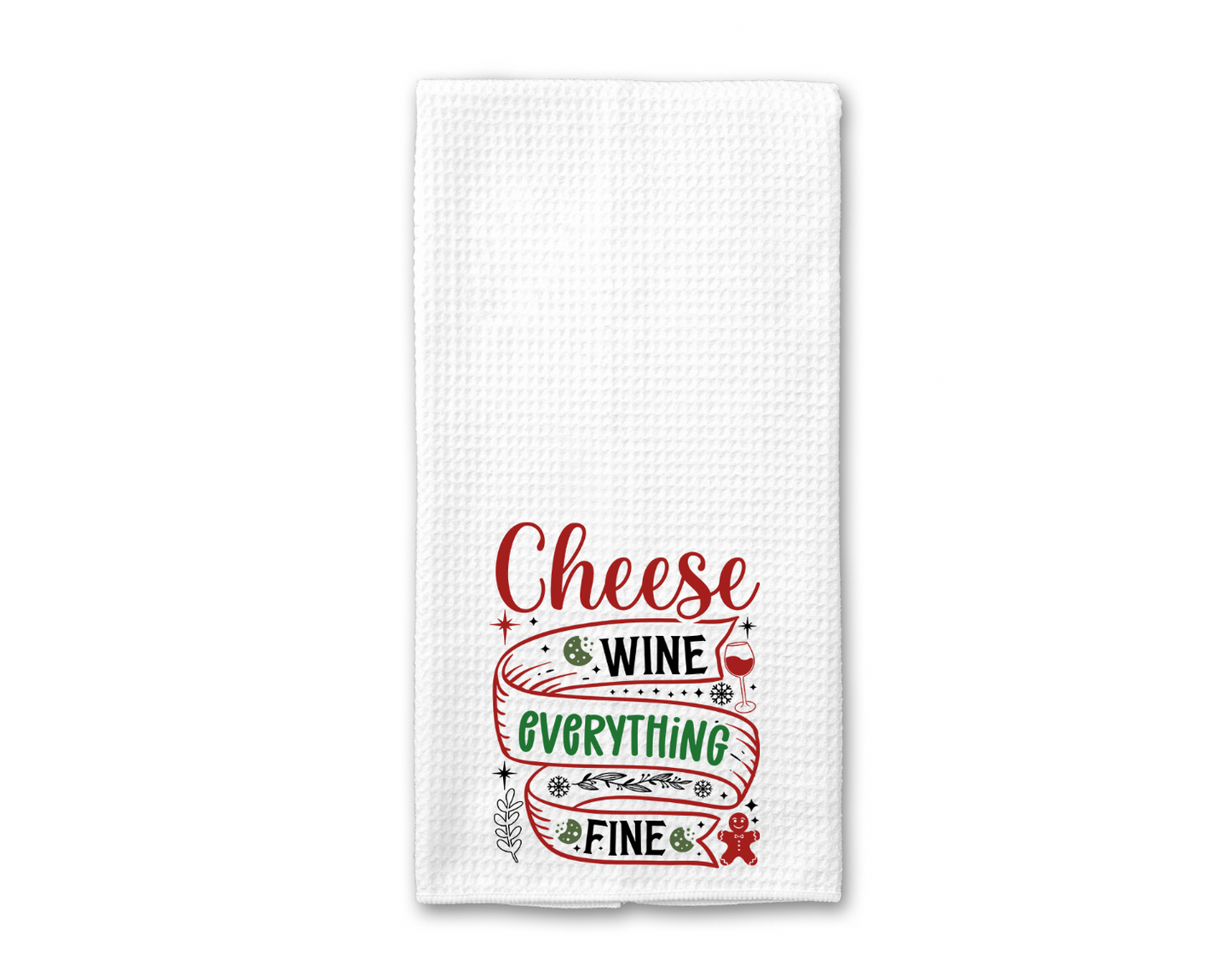 Cheese Wine Everything Fine Kitchen Towel