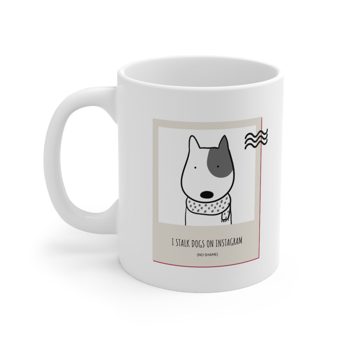 Tea Mug - I stalk dogs on Instagram