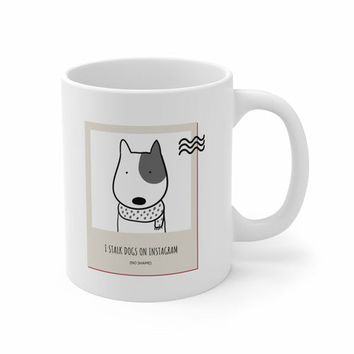 Tea Mug - I stalk dogs on Instagram